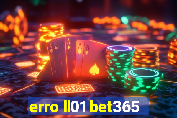 erro ll01 bet365